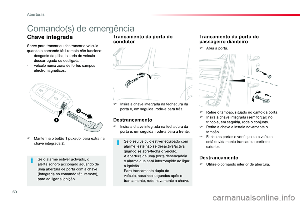 TOYOTA PROACE VERSO 2020 Manual de utilização (in Portuguese) 60
ProaceVerso_pt_Chap02_ouvertures_ed2019_V02
Comando(s) de emergência
Se o alarme estiver activado, o alerta sonoro accionado aquando de uma abertura de porta com a chave (integrada no comando tát TOYOTA PROACE VERSO 2020 Manual de utilização (in Portuguese) 60
ProaceVerso_pt_Chap02_ouvertures_ed2019_V02
Comando(s) de emergência
Se o alarme estiver activado, o alerta sonoro accionado aquando de uma abertura de porta com a chave (integrada no comando tát