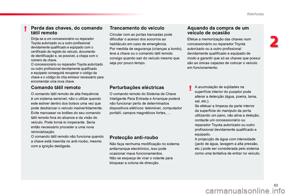 TOYOTA PROACE VERSO 2020 Manual de utilização (in Portuguese) 63
ProaceVerso_pt_Chap02_ouvertures_ed2019_V02
Perda das chaves, do comando tátil remoto
Dirija-se a um concessionário ou reparador Toyota autorizado ou a outro profissional devidamente qualificado TOYOTA PROACE VERSO 2020 Manual de utilização (in Portuguese) 63
ProaceVerso_pt_Chap02_ouvertures_ed2019_V02
Perda das chaves, do comando tátil remoto
Dirija-se a um concessionário ou reparador Toyota autorizado ou a outro profissional devidamente qualificado