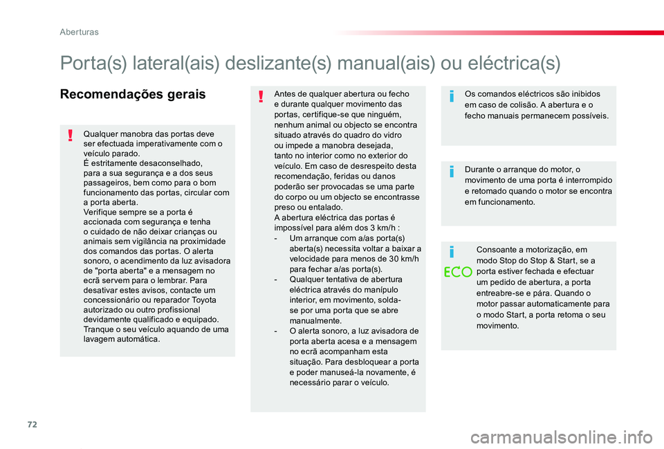 TOYOTA PROACE VERSO 2020 Manual de utilização (in Portuguese) 72
ProaceVerso_pt_Chap02_ouvertures_ed2019_V02
Recomendações geraisAntes de qualquer abertura ou fecho e durante qualquer movimento das portas, certifique-se que ninguém, nenhum animal ou objecto s TOYOTA PROACE VERSO 2020 Manual de utilização (in Portuguese) 72
ProaceVerso_pt_Chap02_ouvertures_ed2019_V02
Recomendações geraisAntes de qualquer abertura ou fecho e durante qualquer movimento das portas, certifique-se que ninguém, nenhum animal ou objecto s