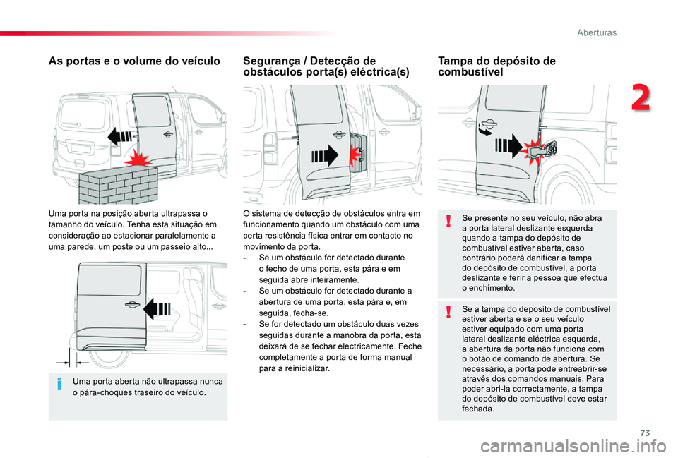 TOYOTA PROACE VERSO 2020 Manual de utilização (in Portuguese) 73
ProaceVerso_pt_Chap02_ouvertures_ed2019_V02
Uma porta aberta não ultrapassa nunca o pára-choques traseiro do veÃculo.
As portas e o volume do veÃculo
Uma porta na posição aberta ultrapassa o TOYOTA PROACE VERSO 2020 Manual de utilização (in Portuguese) 73
ProaceVerso_pt_Chap02_ouvertures_ed2019_V02
Uma porta aberta não ultrapassa nunca o pára-choques traseiro do veÃculo.
As portas e o volume do veÃculo
Uma porta na posição aberta ultrapassa o