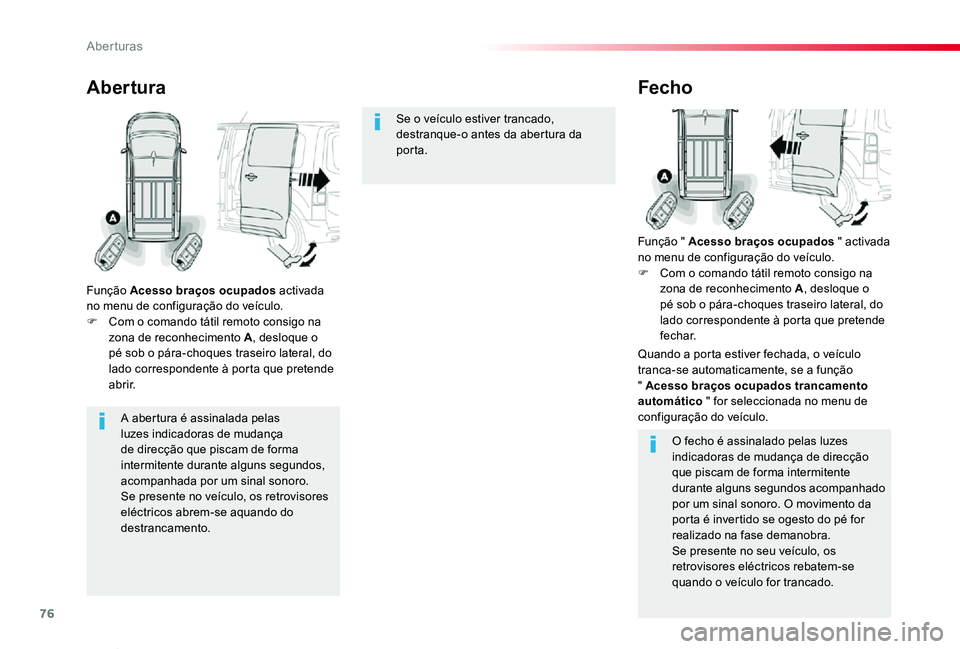 TOYOTA PROACE VERSO 2020 Manual de utilização (in Portuguese) 76
ProaceVerso_pt_Chap02_ouvertures_ed2019_V02
A abertura é assinalada pelas luzes indicadoras de mudança
de direcção que piscam de forma intermitente durante alguns segundos, acompanhada por um TOYOTA PROACE VERSO 2020 Manual de utilização (in Portuguese) 76
ProaceVerso_pt_Chap02_ouvertures_ed2019_V02
A abertura é assinalada pelas luzes indicadoras de mudança
de direcção que piscam de forma intermitente durante alguns segundos, acompanhada por um