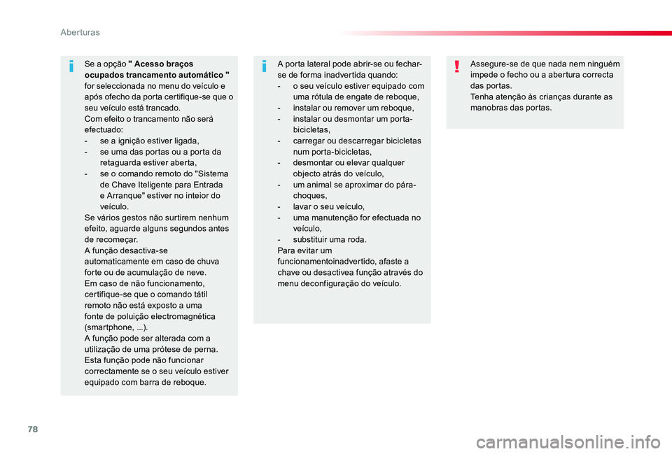 TOYOTA PROACE VERSO 2020 Manual de utilização (in Portuguese) 78
ProaceVerso_pt_Chap02_ouvertures_ed2019_V02
Assegure-se de que nada nem ninguém impede o fecho ou a abertura correcta das portas.Tenha atenção às crianças durante as manobras das portas.
Se a TOYOTA PROACE VERSO 2020 Manual de utilização (in Portuguese) 78
ProaceVerso_pt_Chap02_ouvertures_ed2019_V02
Assegure-se de que nada nem ninguém impede o fecho ou a abertura correcta das portas.Tenha atenção às crianças durante as manobras das portas.
Se a