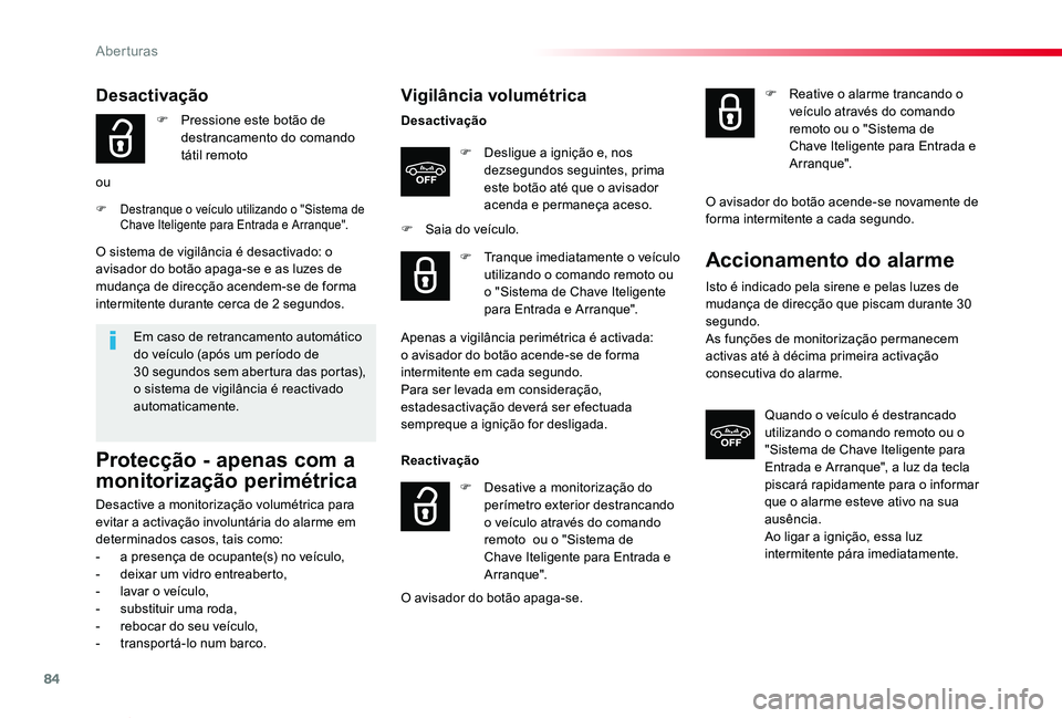 TOYOTA PROACE VERSO 2020 Manual de utilização (in Portuguese) 84
ProaceVerso_pt_Chap02_ouvertures_ed2019_V02
Vigilância volumétrica
Desactivação
F Desligue a ignição e, nos dezsegundos seguintes, prima este botão até que o avisador acenda e permaneça ac TOYOTA PROACE VERSO 2020 Manual de utilização (in Portuguese) 84
ProaceVerso_pt_Chap02_ouvertures_ed2019_V02
Vigilância volumétrica
Desactivação
F Desligue a ignição e, nos dezsegundos seguintes, prima este botão até que o avisador acenda e permaneça ac