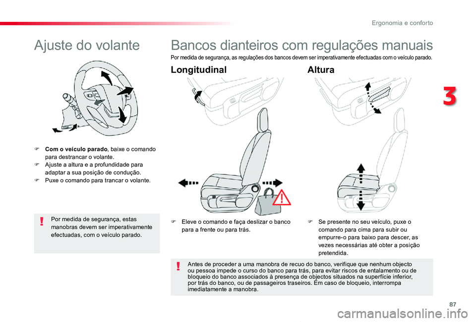 TOYOTA PROACE VERSO 2020 Manual de utilização (in Portuguese) 87
ProaceVerso_pt_Chap03_ergonomie-et-confort_ed2019_V02
Ajuste do volante
F Com o veículo parado, baixe o comando para destrancar o volante.F Ajuste a altura e a profundidade para adaptar a sua posi TOYOTA PROACE VERSO 2020 Manual de utilização (in Portuguese) 87
ProaceVerso_pt_Chap03_ergonomie-et-confort_ed2019_V02
Ajuste do volante
F Com o veículo parado, baixe o comando para destrancar o volante.F Ajuste a altura e a profundidade para adaptar a sua posi