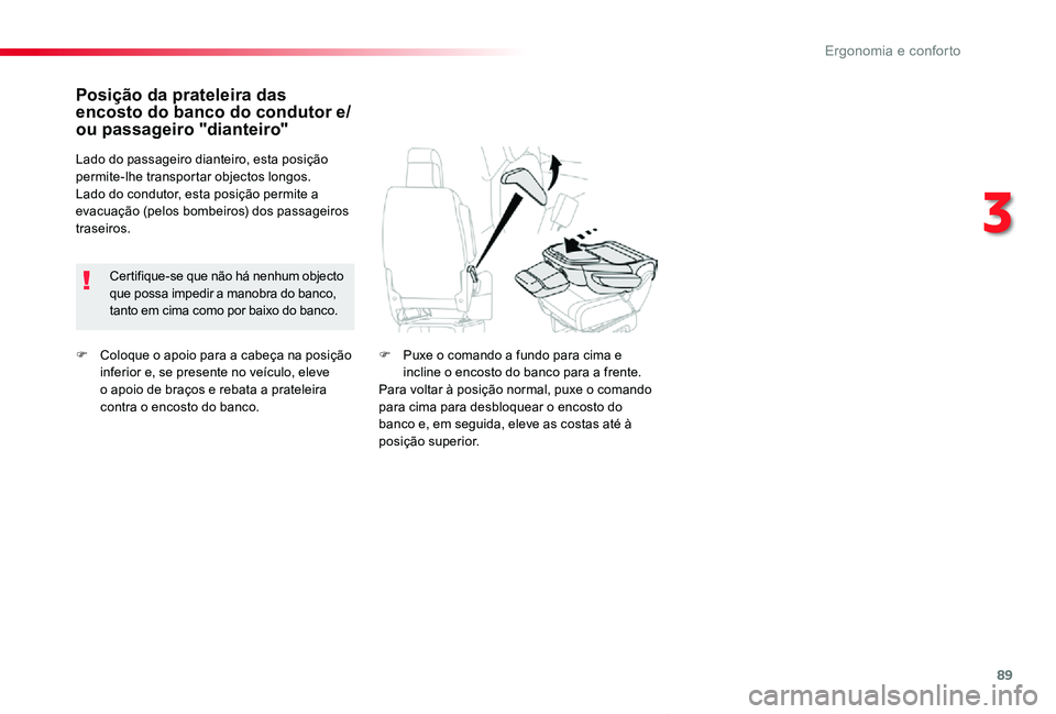 TOYOTA PROACE VERSO 2020 Manual de utilização (in Portuguese) 89
ProaceVerso_pt_Chap03_ergonomie-et-confort_ed2019_V02
F Coloque o apoio para a cabeça na posição inferior e, se presente no veículo, eleve o apoio de braços e rebata a prateleira contra o enco TOYOTA PROACE VERSO 2020 Manual de utilização (in Portuguese) 89
ProaceVerso_pt_Chap03_ergonomie-et-confort_ed2019_V02
F Coloque o apoio para a cabeça na posição inferior e, se presente no veículo, eleve o apoio de braços e rebata a prateleira contra o enco