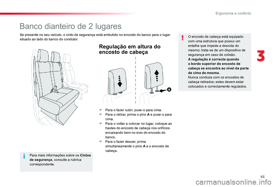 TOYOTA PROACE VERSO 2020 Manual de utilização (in Portuguese) 93
ProaceVerso_pt_Chap03_ergonomie-et-confort_ed2019_V02
Regulação em altura do
encosto de cabeça
F Para o fazer subir, puxe-o para cima.F Para o retirar, prima o pino A e puxe-o para cima.F Para TOYOTA PROACE VERSO 2020 Manual de utilização (in Portuguese) 93
ProaceVerso_pt_Chap03_ergonomie-et-confort_ed2019_V02
Regulação em altura do
encosto de cabeça
F Para o fazer subir, puxe-o para cima.F Para o retirar, prima o pino A e puxe-o para cima.F Para