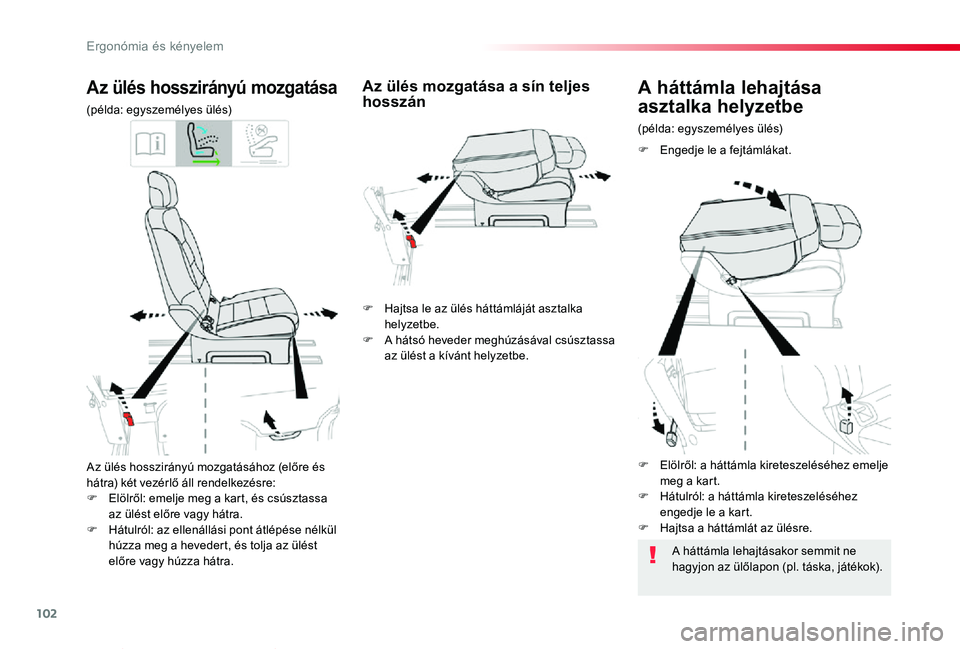 TOYOTA PROACE VERSO 2020 Kezelési útmutató (in Hungarian) 102
Proace verso_hu_Chap03_ergonomie-et-confort_ed01-2019
Az ülés hosszirányú mozgatásához (előre és hátra) két vezérlő áll rendelkezésre:F Elölről: emelje meg a kart, és csúsztassa TOYOTA PROACE VERSO 2020 Kezelési útmutató (in Hungarian) 102
Proace verso_hu_Chap03_ergonomie-et-confort_ed01-2019
Az ülés hosszirányú mozgatásához (előre és hátra) két vezérlő áll rendelkezésre:F Elölről: emelje meg a kart, és csúsztassa
