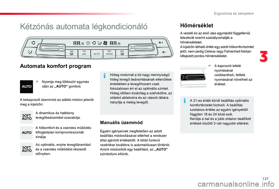 TOYOTA PROACE VERSO 2020 Kezelési útmutató (in Hungarian) 127
Proace verso_hu_Chap03_ergonomie-et-confort_ed01-2019
A 21-es érték körüli beállítás optimális komfortérzetet biztosít. A beállítás szokásos értéke az egyéni igényektől függőe TOYOTA PROACE VERSO 2020 Kezelési útmutató (in Hungarian) 127
Proace verso_hu_Chap03_ergonomie-et-confort_ed01-2019
A 21-es érték körüli beállítás optimális komfortérzetet biztosít. A beállítás szokásos értéke az egyéni igényektől függőe