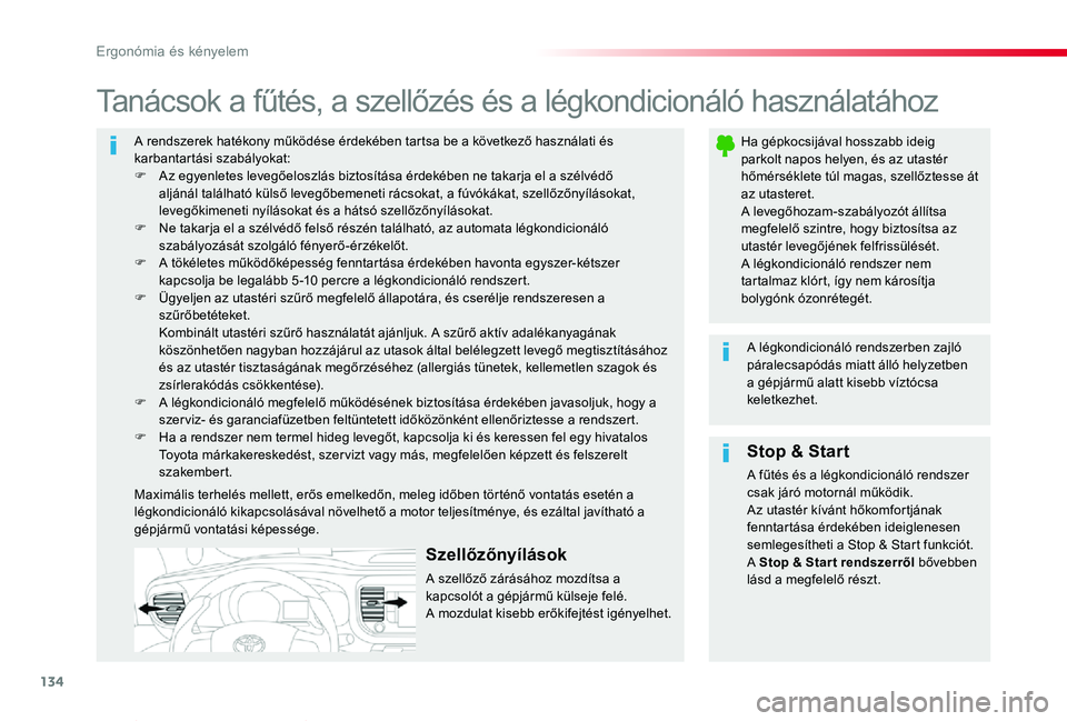 TOYOTA PROACE VERSO 2020 Kezelési útmutató (in Hungarian) 134
Proace verso_hu_Chap03_ergonomie-et-confort_ed01-2019
A rendszerek hatékony működése érdekében tartsa be a következő használati és karbantartási szabályokat:F Az egyenletes levegőelos TOYOTA PROACE VERSO 2020 Kezelési útmutató (in Hungarian) 134
Proace verso_hu_Chap03_ergonomie-et-confort_ed01-2019
A rendszerek hatékony működése érdekében tartsa be a következő használati és karbantartási szabályokat:F Az egyenletes levegőelos