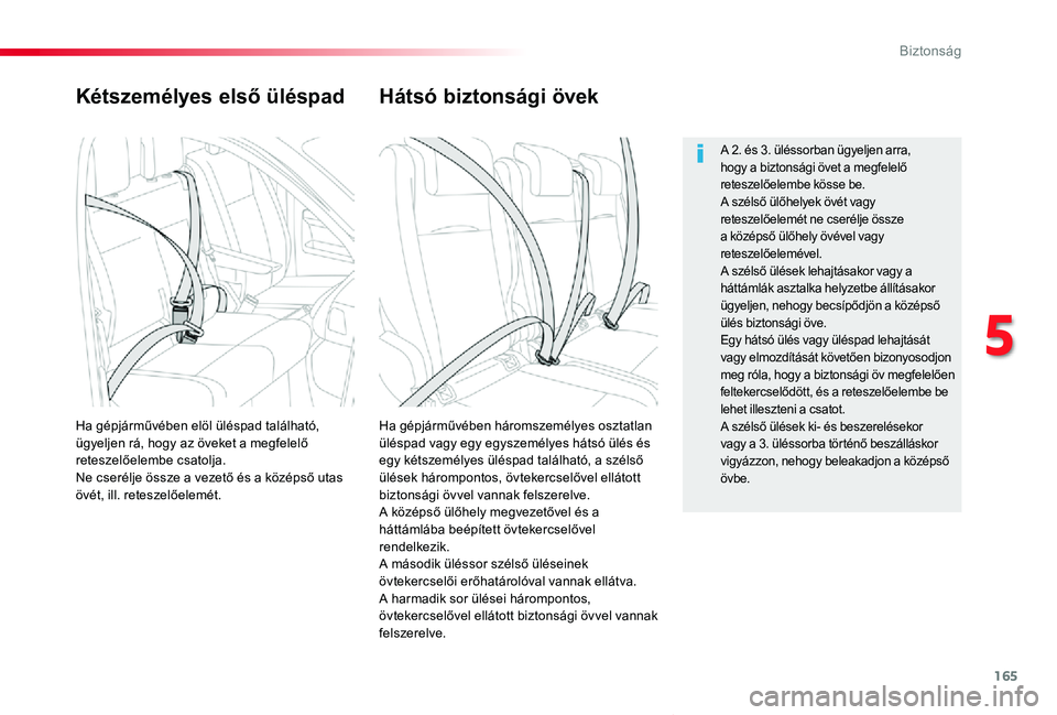 TOYOTA PROACE VERSO 2020  Kezelési útmutató (in Hungarian) 165
Proace verso_hu_Chap05_securite_ed01-2019
Kétszemélyes első üléspad
Ha gépjárművében háromszemélyes osztatlan üléspad vagy egy egyszemélyes hátsó ülés és egy kétszemélyes ül