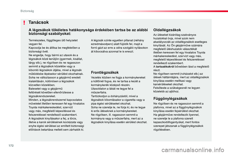 TOYOTA PROACE VERSO 2020  Kezelési útmutató (in Hungarian) 172
Proace verso_hu_Chap05_securite_ed01-2019
Természetes, függőleges ülő helyzetet vegyen fel.Kapcsolja be és állítsa be megfelelően a biztonsági övét.Ne engedje, hogy bármi az utasok é