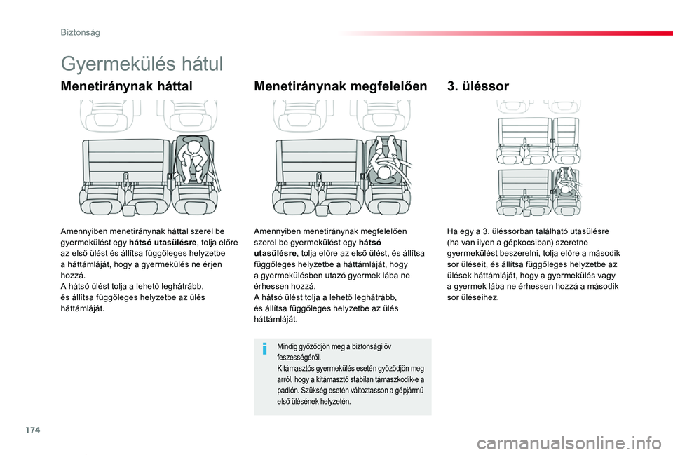 TOYOTA PROACE VERSO 2020  Kezelési útmutató (in Hungarian) 174
Proace verso_hu_Chap05_securite_ed01-2019
Gyermekülés hátul
Menetiránynak háttal
Amennyiben menetiránynak háttal szerel be gyermekülést egy hátsó utasülésre, tolja előre az első ül