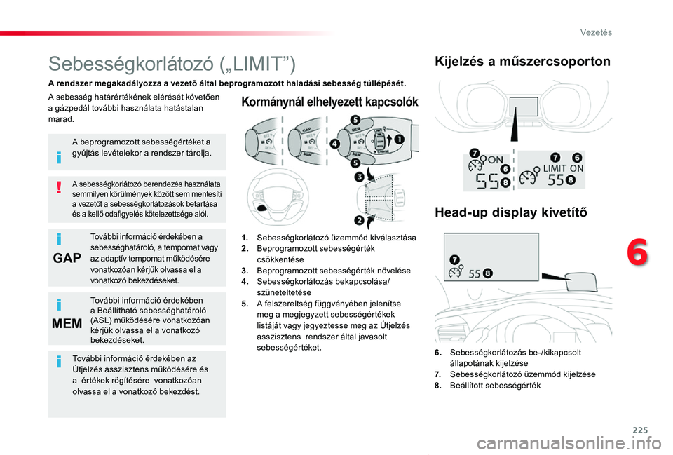 TOYOTA PROACE VERSO 2020 Kezelési útmutató (in Hungarian) 225
GAP
MEM
Proace verso_hu_Chap06_conduite_ed01-2019
Kormánynál elhelyezett kapcsolók
6. Sebességkorlátozás be-/kikapcsolt állapotának kijelzése7. Sebességkorlátozó üzemmód kijelzé TOYOTA PROACE VERSO 2020 Kezelési útmutató (in Hungarian) 225
GAP
MEM
Proace verso_hu_Chap06_conduite_ed01-2019
Kormánynál elhelyezett kapcsolók
6. Sebességkorlátozás be-/kikapcsolt állapotának kijelzése7. Sebességkorlátozó üzemmód kijelzé