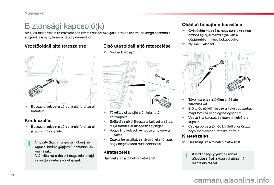 TOYOTA PROACE VERSO 2020 Kezelési útmutató (in Hungarian) 50
Proace verso_hu_Chap02_ouvertures_ed01-2019
Biztonsági kapcsoló(k)
Vezetőoldali ajtó reteszeléseElső utasoldali ajtó reteszelése
F Nyissa ki az ajtót.
Az ajtók mechanikus reteszelését TOYOTA PROACE VERSO 2020 Kezelési útmutató (in Hungarian) 50
Proace verso_hu_Chap02_ouvertures_ed01-2019
Biztonsági kapcsoló(k)
Vezetőoldali ajtó reteszeléseElső utasoldali ajtó reteszelése
F Nyissa ki az ajtót.
Az ajtók mechanikus reteszelését