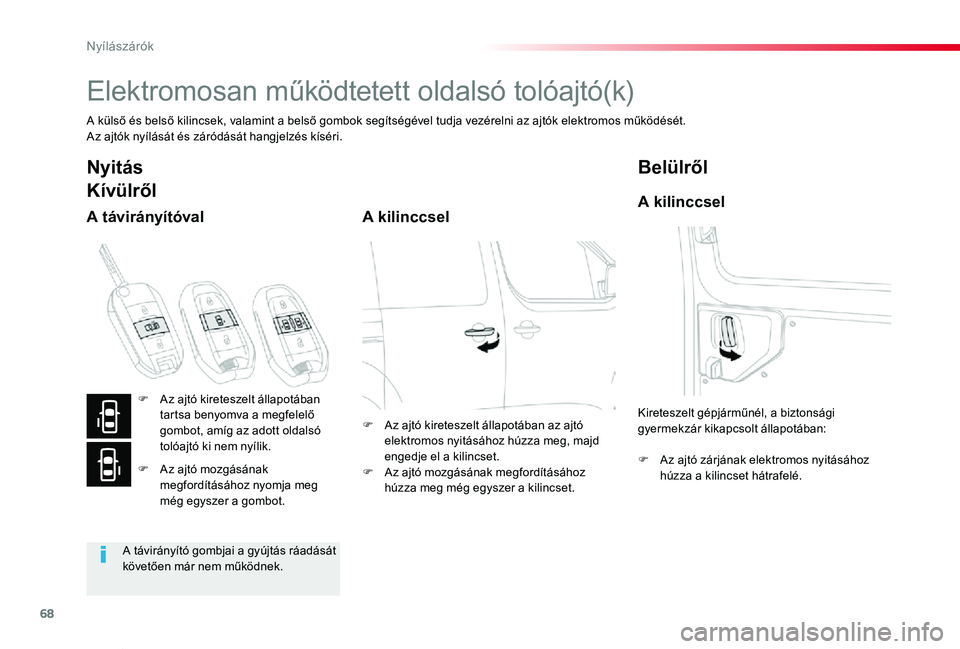 TOYOTA PROACE VERSO 2020 Kezelési útmutató (in Hungarian) 68
Proace verso_hu_Chap02_ouvertures_ed01-2019
Elektromosan működtetett oldalsó tolóajtó(k)
A külsÅ‘ és belsÅ‘ kilincsek, valamint a belsÅ‘ gombok segÃtségével tudja vezérelni az ajtók ele TOYOTA PROACE VERSO 2020 Kezelési útmutató (in Hungarian) 68
Proace verso_hu_Chap02_ouvertures_ed01-2019
Elektromosan működtetett oldalsó tolóajtó(k)
A külsÅ‘ és belsÅ‘ kilincsek, valamint a belsÅ‘ gombok segÃtségével tudja vezérelni az ajtók ele