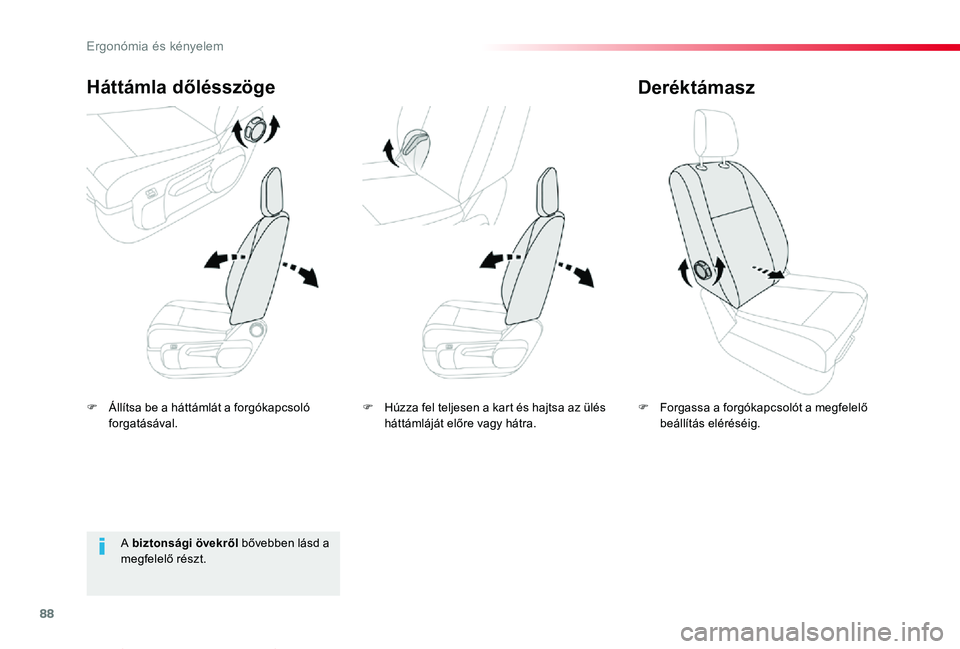 TOYOTA PROACE VERSO 2020 Kezelési útmutató (in Hungarian) 88
Proace verso_hu_Chap03_ergonomie-et-confort_ed01-2019
F Állítsa be a háttámlát a forgókapcsoló forgatásával.
Háttámla dőlésszöge
F Forgassa a forgókapcsolót a megfelelő beállítá TOYOTA PROACE VERSO 2020 Kezelési útmutató (in Hungarian) 88
Proace verso_hu_Chap03_ergonomie-et-confort_ed01-2019
F Állítsa be a háttámlát a forgókapcsoló forgatásával.
Háttámla dőlésszöge
F Forgassa a forgókapcsolót a megfelelő beállítá