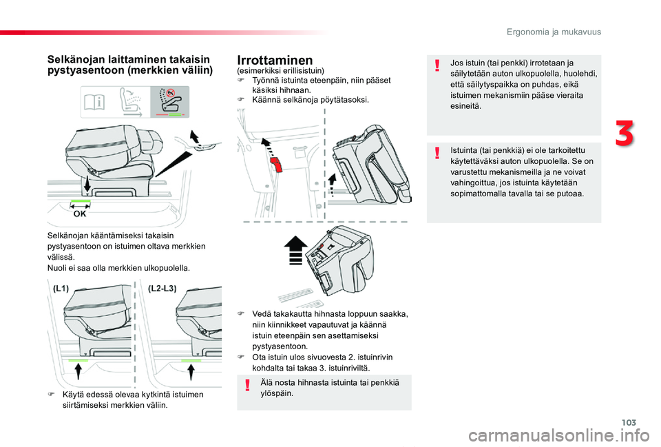 TOYOTA PROACE VERSO 2020 Omistajan Käsikirja (in Finnish) 103
ProaceVerso_fi_Chap03_ergonomie-et-confort_ed01-2019
Irrottaminen(esimerkiksi erillisistuin)F Työnnä istuinta eteenpäin, niin pääset käsiksi hihnaan.F Käännä selkänoja pöytätasoksi.
Se TOYOTA PROACE VERSO 2020 Omistajan Käsikirja (in Finnish) 103
ProaceVerso_fi_Chap03_ergonomie-et-confort_ed01-2019
Irrottaminen(esimerkiksi erillisistuin)F Työnnä istuinta eteenpäin, niin pääset käsiksi hihnaan.F Käännä selkänoja pöytätasoksi.
Se