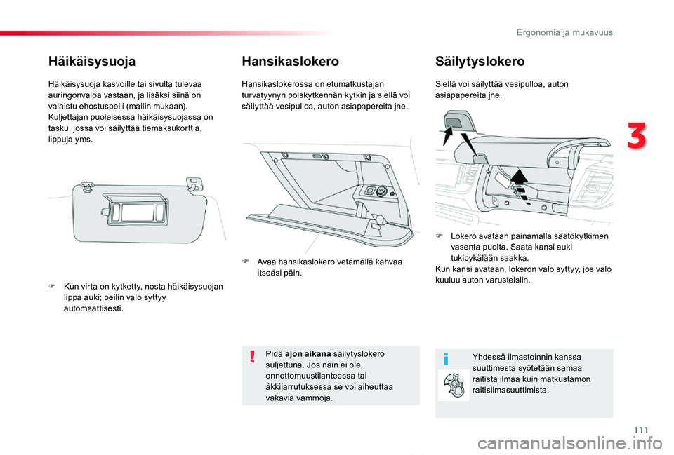 TOYOTA PROACE VERSO 2020 Omistajan Käsikirja (in Finnish) 111
ProaceVerso_fi_Chap03_ergonomie-et-confort_ed01-2019
HansikaslokeroSäilytyslokero
Siellä voi säilyttää vesipulloa, auton asiapapereita jne.Hansikaslokerossa on etumatkustajan tur vatyynyn poi TOYOTA PROACE VERSO 2020 Omistajan Käsikirja (in Finnish) 111
ProaceVerso_fi_Chap03_ergonomie-et-confort_ed01-2019
HansikaslokeroSäilytyslokero
Siellä voi säilyttää vesipulloa, auton asiapapereita jne.Hansikaslokerossa on etumatkustajan tur vatyynyn poi