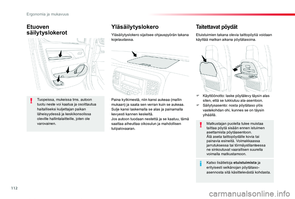 TOYOTA PROACE VERSO 2020 Omistajan Käsikirja (in Finnish) 112
ProaceVerso_fi_Chap03_ergonomie-et-confort_ed01-2019
Taitettavat pöydät
Etuistuimien takana olevia taittopöytiä voidaan käyttää matkan aikana pöytätasoina.
Matkustajan puolella tulee muis TOYOTA PROACE VERSO 2020 Omistajan Käsikirja (in Finnish) 112
ProaceVerso_fi_Chap03_ergonomie-et-confort_ed01-2019
Taitettavat pöydät
Etuistuimien takana olevia taittopöytiä voidaan käyttää matkan aikana pöytätasoina.
Matkustajan puolella tulee muis