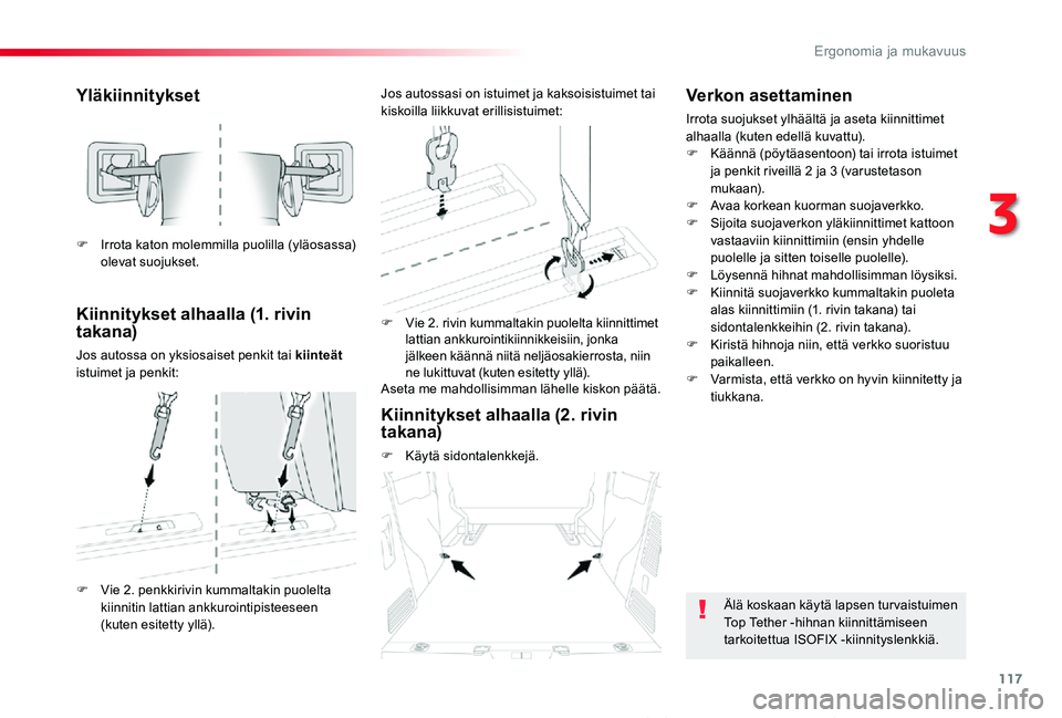 TOYOTA PROACE VERSO 2020 Omistajan Käsikirja (in Finnish) 117
ProaceVerso_fi_Chap03_ergonomie-et-confort_ed01-2019
Yläkiinnitykset
Kiinnitykset alhaalla (1. rivin takana)
Jos autossa on yksiosaiset penkit tai kiinteät istuimet ja penkit:
F Vie 2. rivin kum TOYOTA PROACE VERSO 2020 Omistajan Käsikirja (in Finnish) 117
ProaceVerso_fi_Chap03_ergonomie-et-confort_ed01-2019
Yläkiinnitykset
Kiinnitykset alhaalla (1. rivin takana)
Jos autossa on yksiosaiset penkit tai kiinteät istuimet ja penkit:
F Vie 2. rivin kum