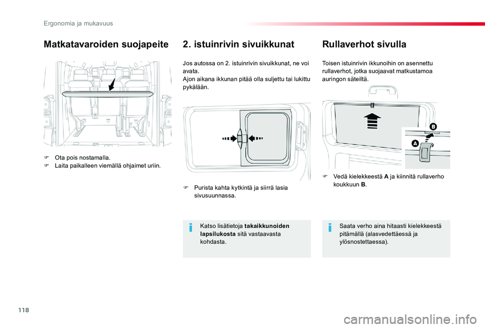 TOYOTA PROACE VERSO 2020 Omistajan Käsikirja (in Finnish) 118
ProaceVerso_fi_Chap03_ergonomie-et-confort_ed01-2019
Matkatavaroiden suojapeite
F Ota pois nostamalla.F Laita paikalleen viemällä ohjaimet uriin.
Jos autossa on 2. istuinrivin sivuikkunat, ne vo TOYOTA PROACE VERSO 2020 Omistajan Käsikirja (in Finnish) 118
ProaceVerso_fi_Chap03_ergonomie-et-confort_ed01-2019
Matkatavaroiden suojapeite
F Ota pois nostamalla.F Laita paikalleen viemällä ohjaimet uriin.
Jos autossa on 2. istuinrivin sivuikkunat, ne vo