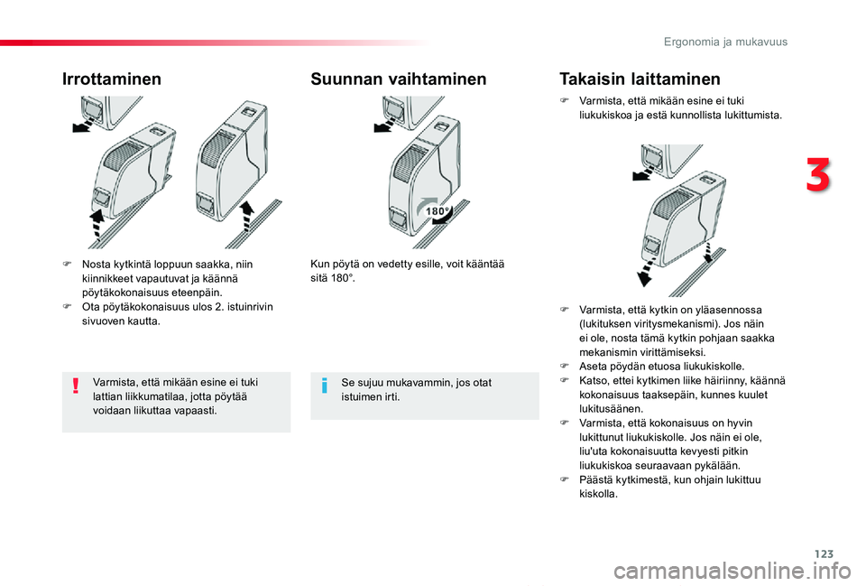 TOYOTA PROACE VERSO 2020 Omistajan Käsikirja (in Finnish) 123
ProaceVerso_fi_Chap03_ergonomie-et-confort_ed01-2019
F Nosta kytkintä loppuun saakka, niin kiinnikkeet vapautuvat ja käännä pöytäkokonaisuus eteenpäin.F Ota pöytäkokonaisuus ulos 2. istui TOYOTA PROACE VERSO 2020 Omistajan Käsikirja (in Finnish) 123
ProaceVerso_fi_Chap03_ergonomie-et-confort_ed01-2019
F Nosta kytkintä loppuun saakka, niin kiinnikkeet vapautuvat ja käännä pöytäkokonaisuus eteenpäin.F Ota pöytäkokonaisuus ulos 2. istui
