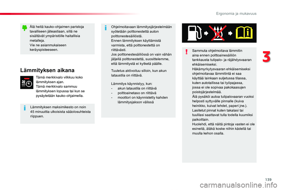 TOYOTA PROACE VERSO 2020 Omistajan Käsikirja (in Finnish) 139
ProaceVerso_fi_Chap03_ergonomie-et-confort_ed01-2019
Lämmityksen aikana
Tämä merkkivalo vilkkuu koko lämmityksen ajan.Tämä merkkivalo sammuu lämmityksen lopussa tai kun se pysäytetään ka TOYOTA PROACE VERSO 2020 Omistajan Käsikirja (in Finnish) 139
ProaceVerso_fi_Chap03_ergonomie-et-confort_ed01-2019
Lämmityksen aikana
Tämä merkkivalo vilkkuu koko lämmityksen ajan.Tämä merkkivalo sammuu lämmityksen lopussa tai kun se pysäytetään ka