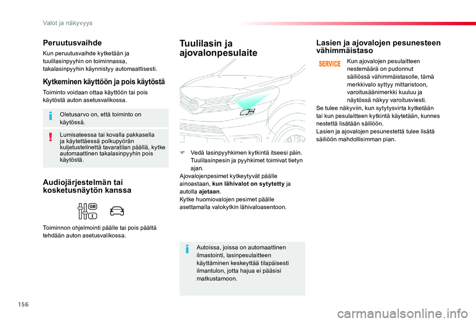 TOYOTA PROACE VERSO 2020 Omistajan Käsikirja (in Finnish) 156
ProaceVerso_fi_Chap04_eclairage-et-visibilite_ed01-2019
Lumisateessa tai kovalla pakkasella ja käytettäessä polkupyörän kuljetustelinettä tavaratilan päällä, kytke automaattinen takalasin TOYOTA PROACE VERSO 2020 Omistajan Käsikirja (in Finnish) 156
ProaceVerso_fi_Chap04_eclairage-et-visibilite_ed01-2019
Lumisateessa tai kovalla pakkasella ja käytettäessä polkupyörän kuljetustelinettä tavaratilan päällä, kytke automaattinen takalasin