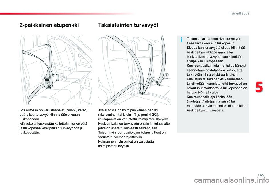 TOYOTA PROACE VERSO 2020 Omistajan Käsikirja (in Finnish) 165
ProaceVerso_fi_Chap05_securite_ed01-2019
2-paikkainen etupenkki
Jos autossa on kolmipaikkainen penkki (yksiosainen tai istuin 1/3 ja penkki 2/3), reunapaikat on varustettu kolmipisterullavyöllä. TOYOTA PROACE VERSO 2020 Omistajan Käsikirja (in Finnish) 165
ProaceVerso_fi_Chap05_securite_ed01-2019
2-paikkainen etupenkki
Jos autossa on kolmipaikkainen penkki (yksiosainen tai istuin 1/3 ja penkki 2/3), reunapaikat on varustettu kolmipisterullavyöllä.