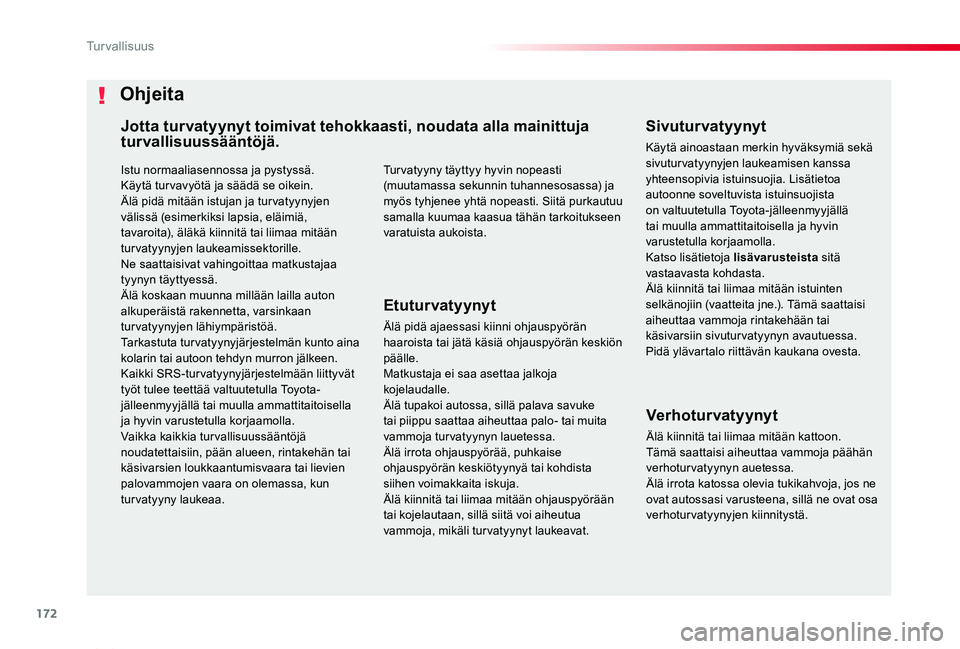 TOYOTA PROACE VERSO 2020 Omistajan Käsikirja (in Finnish) 172
ProaceVerso_fi_Chap05_securite_ed01-2019
Istu normaaliasennossa ja pystyssä.Käytä tur vavyötä ja säädä se oikein.Älä pidä mitään istujan ja tur vatyynyjen välissä (esimerkiksi lapsi TOYOTA PROACE VERSO 2020 Omistajan Käsikirja (in Finnish) 172
ProaceVerso_fi_Chap05_securite_ed01-2019
Istu normaaliasennossa ja pystyssä.Käytä tur vavyötä ja säädä se oikein.Älä pidä mitään istujan ja tur vatyynyjen välissä (esimerkiksi lapsi