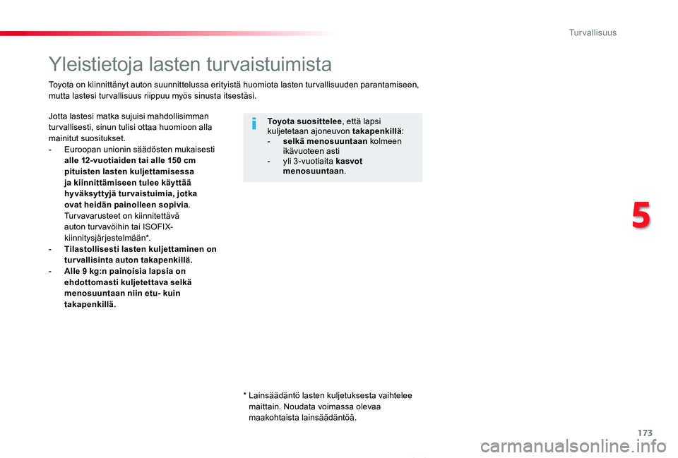 TOYOTA PROACE VERSO 2020 Omistajan Käsikirja (in Finnish) 173
ProaceVerso_fi_Chap05_securite_ed01-2019
Yleistietoja lasten turvaistuimista
Jotta lastesi matka sujuisi mahdollisimman tur vallisesti, sinun tulisi ottaa huomioon alla mainitut suositukset.- Eur TOYOTA PROACE VERSO 2020 Omistajan Käsikirja (in Finnish) 173
ProaceVerso_fi_Chap05_securite_ed01-2019
Yleistietoja lasten turvaistuimista
Jotta lastesi matka sujuisi mahdollisimman tur vallisesti, sinun tulisi ottaa huomioon alla mainitut suositukset.- Eur