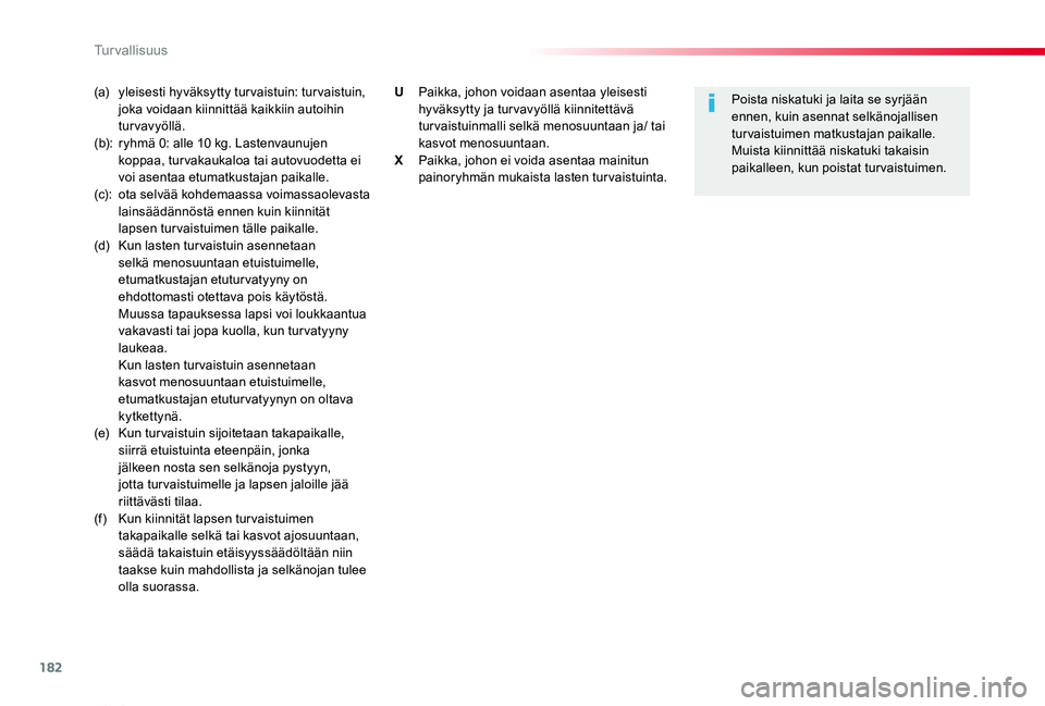 TOYOTA PROACE VERSO 2020 Omistajan Käsikirja (in Finnish) 182
ProaceVerso_fi_Chap05_securite_ed01-2019
(a) yleisesti hyväksytty tur vaistuin: tur vaistuin, joka voidaan kiinnittää kaikkiin autoihin turvavyöllä.(b): ryhmä 0: alle 10 kg. Lastenvaunujen k TOYOTA PROACE VERSO 2020 Omistajan Käsikirja (in Finnish) 182
ProaceVerso_fi_Chap05_securite_ed01-2019
(a) yleisesti hyväksytty tur vaistuin: tur vaistuin, joka voidaan kiinnittää kaikkiin autoihin turvavyöllä.(b): ryhmä 0: alle 10 kg. Lastenvaunujen k