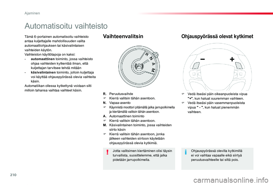 TOYOTA PROACE VERSO 2020 Omistajan Käsikirja (in Finnish) 210
ProaceVerso_fi_Chap06_conduite_ed01-2019
Automatisoitu vaihteisto
R. PeruutusvaihdeF Kierrä valitsin tähän asentoon.N. Vapaa-asentoF Käynnistä moottori pitämällä jalka jarrupolkimella ja k TOYOTA PROACE VERSO 2020 Omistajan Käsikirja (in Finnish) 210
ProaceVerso_fi_Chap06_conduite_ed01-2019
Automatisoitu vaihteisto
R. PeruutusvaihdeF Kierrä valitsin tähän asentoon.N. Vapaa-asentoF Käynnistä moottori pitämällä jalka jarrupolkimella ja k