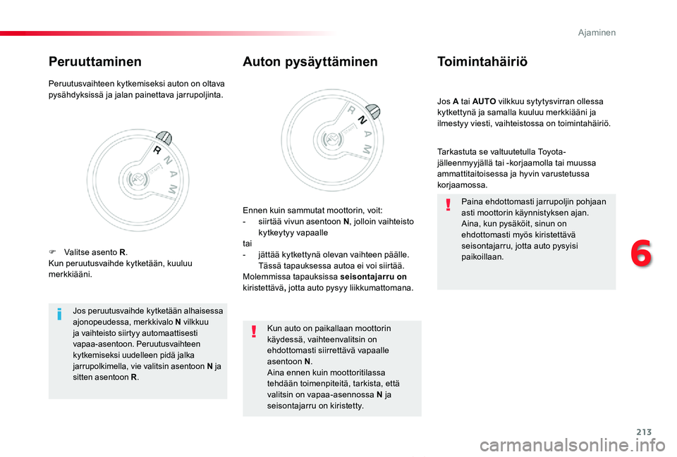 TOYOTA PROACE VERSO 2020 Omistajan Käsikirja (in Finnish) 213
ProaceVerso_fi_Chap06_conduite_ed01-2019
Jos A tai AUTO vilkkuu sytytysvirran ollessa kytkettynä ja samalla kuuluu merkkiääni ja ilmestyy viesti, vaihteistossa on toimintahäiriö.
Toimintahäi TOYOTA PROACE VERSO 2020 Omistajan Käsikirja (in Finnish) 213
ProaceVerso_fi_Chap06_conduite_ed01-2019
Jos A tai AUTO vilkkuu sytytysvirran ollessa kytkettynä ja samalla kuuluu merkkiääni ja ilmestyy viesti, vaihteistossa on toimintahäiriö.
Toimintahäi