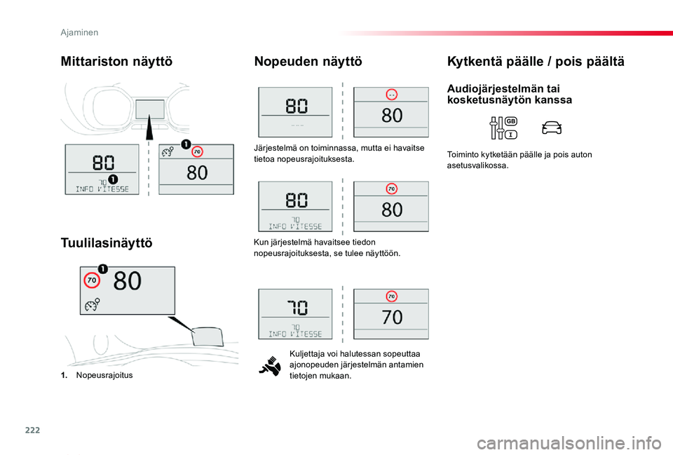 TOYOTA PROACE VERSO 2020 Omistajan Käsikirja (in Finnish) 222
ProaceVerso_fi_Chap06_conduite_ed01-2019
Järjestelmä on toiminnassa, mutta ei havaitse tietoa nopeusrajoituksesta.
Kuljettaja voi halutessan sopeuttaa ajonopeuden järjestelmän antamien tietoje TOYOTA PROACE VERSO 2020 Omistajan Käsikirja (in Finnish) 222
ProaceVerso_fi_Chap06_conduite_ed01-2019
Järjestelmä on toiminnassa, mutta ei havaitse tietoa nopeusrajoituksesta.
Kuljettaja voi halutessan sopeuttaa ajonopeuden järjestelmän antamien tietoje