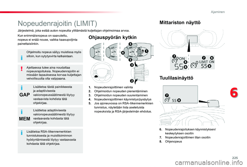 TOYOTA PROACE VERSO 2020 Omistajan Käsikirja (in Finnish) 225
GAP
MEM
ProaceVerso_fi_Chap06_conduite_ed01-2019
Ohjauspyörän kytkin
6. Nopeudenrajoituksen käynnistyksen/keskeytyksen osoitin7. Nopeudenrajoittimen tilan osoitin8. Ohjenopeus
Nopeudenrajoitin TOYOTA PROACE VERSO 2020 Omistajan Käsikirja (in Finnish) 225
GAP
MEM
ProaceVerso_fi_Chap06_conduite_ed01-2019
Ohjauspyörän kytkin
6. Nopeudenrajoituksen käynnistyksen/keskeytyksen osoitin7. Nopeudenrajoittimen tilan osoitin8. Ohjenopeus
Nopeudenrajoitin