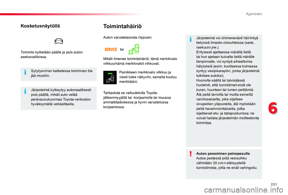 TOYOTA PROACE VERSO 2020 Omistajan Käsikirja (in Finnish) 251
ProaceVerso_fi_Chap06_conduite_ed01-2019
Toimintahäiriö
Tarkastuta se valtuutetulla Toyota-jälleenmyyjällä tai -korjaamolla tai muussa ammattitaitoisessa ja hyvin varustetussa korjaamossa.
Jà TOYOTA PROACE VERSO 2020 Omistajan Käsikirja (in Finnish) 251
ProaceVerso_fi_Chap06_conduite_ed01-2019
Toimintahäiriö
Tarkastuta se valtuutetulla Toyota-jälleenmyyjällä tai -korjaamolla tai muussa ammattitaitoisessa ja hyvin varustetussa korjaamossa.
JÃ