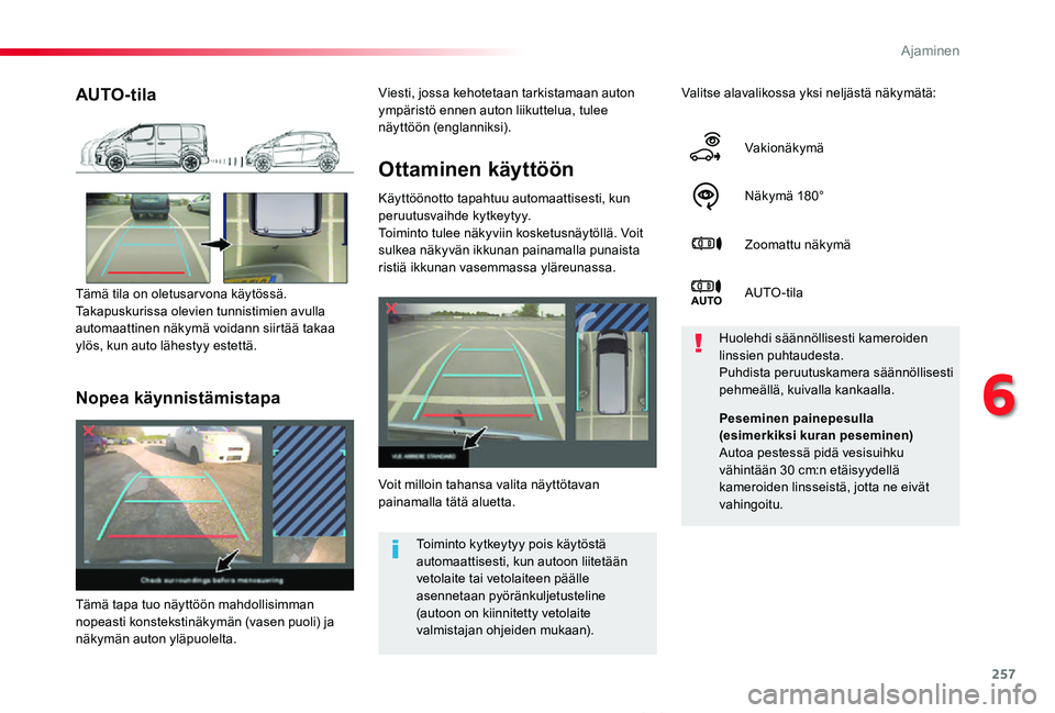 TOYOTA PROACE VERSO 2020 Omistajan Käsikirja (in Finnish) 257
ProaceVerso_fi_Chap06_conduite_ed01-2019
Ottaminen käyttöön
Käyttöönotto tapahtuu automaattisesti, kun peruutusvaihde kytkeytyy.Toiminto tulee näkyviin kosketusnäytöllä. Voit sulkea näk TOYOTA PROACE VERSO 2020 Omistajan Käsikirja (in Finnish) 257
ProaceVerso_fi_Chap06_conduite_ed01-2019
Ottaminen käyttöön
Käyttöönotto tapahtuu automaattisesti, kun peruutusvaihde kytkeytyy.Toiminto tulee näkyviin kosketusnäytöllä. Voit sulkea näk
