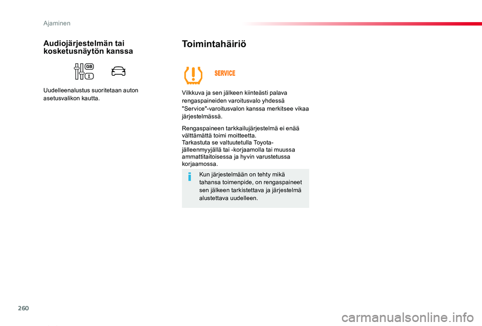 TOYOTA PROACE VERSO 2020 Omistajan Käsikirja (in Finnish) 260
ProaceVerso_fi_Chap06_conduite_ed01-2019
Toimintahäiriö
Vilkkuva ja sen jälkeen kiinteästi palava rengaspaineiden varoitusvalo yhdessä "Service"-varoitusvalon kanssa merkitsee vikaa j TOYOTA PROACE VERSO 2020 Omistajan Käsikirja (in Finnish) 260
ProaceVerso_fi_Chap06_conduite_ed01-2019
Toimintahäiriö
Vilkkuva ja sen jälkeen kiinteästi palava rengaspaineiden varoitusvalo yhdessä "Service"-varoitusvalon kanssa merkitsee vikaa j
