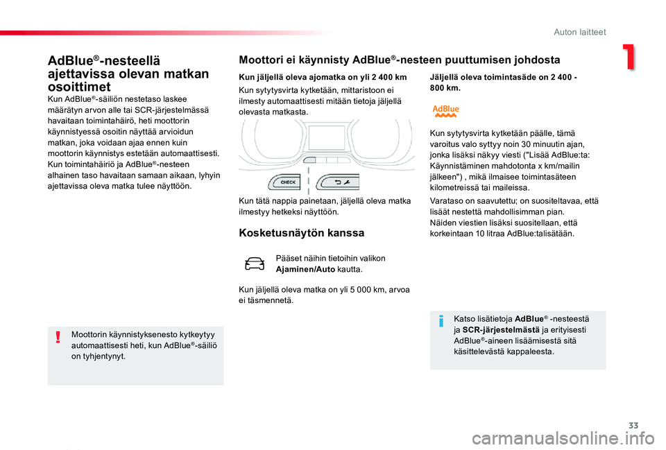 TOYOTA PROACE VERSO 2020 Omistajan Käsikirja (in Finnish) 33
ProaceVerso_fi_Chap01_instruments-de-bord_ed01-2019
AdBlue®-nesteellä
ajettavissa olevan matkan
osoittimetKun AdBlue®-säiliön nestetaso laskee määrätyn arvon alle tai SCR-järjestelmäss TOYOTA PROACE VERSO 2020 Omistajan Käsikirja (in Finnish) 33
ProaceVerso_fi_Chap01_instruments-de-bord_ed01-2019
AdBlue®-nesteellä
ajettavissa olevan matkan
osoittimetKun AdBlue®-säiliön nestetaso laskee määrätyn arvon alle tai SCR-järjestelmäss