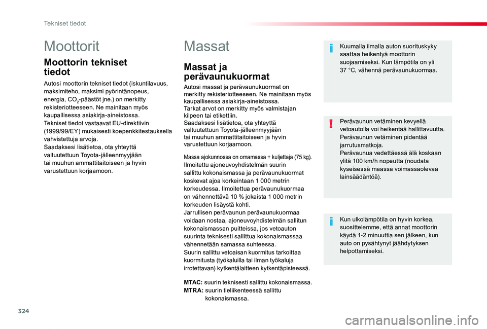 TOYOTA PROACE VERSO 2020 Omistajan Käsikirja (in Finnish) 324
ProaceVerso_fi_Chap09_caracteristiques-techniques_ed01-2019
Moottorit
Moottorin tekniset
tiedot
Autosi moottorin tekniset tiedot (iskuntilavuus, maksimiteho, maksimi pyörintänopeus, energia, C TOYOTA PROACE VERSO 2020 Omistajan Käsikirja (in Finnish) 324
ProaceVerso_fi_Chap09_caracteristiques-techniques_ed01-2019
Moottorit
Moottorin tekniset
tiedot
Autosi moottorin tekniset tiedot (iskuntilavuus, maksimiteho, maksimi pyörintänopeus, energia, C