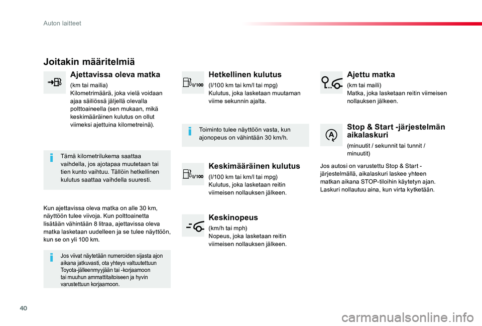 TOYOTA PROACE VERSO 2020 Omistajan Käsikirja (in Finnish) 40
ProaceVerso_fi_Chap01_instruments-de-bord_ed01-2019
Joitakin määritelmiä
Ajettavissa oleva matka
(km tai mailia)Kilometrimäärä, joka vielä voidaan ajaa säiliössä jäljellä olevalla poltt TOYOTA PROACE VERSO 2020 Omistajan Käsikirja (in Finnish) 40
ProaceVerso_fi_Chap01_instruments-de-bord_ed01-2019
Joitakin määritelmiä
Ajettavissa oleva matka
(km tai mailia)Kilometrimäärä, joka vielä voidaan ajaa säiliössä jäljellä olevalla poltt