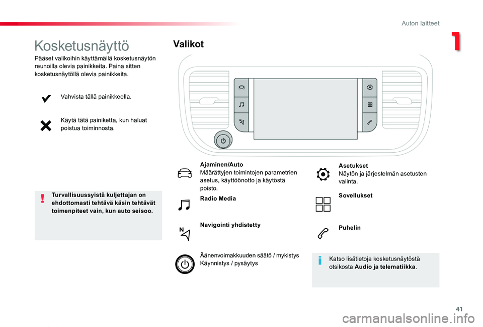 TOYOTA PROACE VERSO 2020 Omistajan Käsikirja (in Finnish) 41
ProaceVerso_fi_Chap01_instruments-de-bord_ed01-2019
Vahvista tällä painikkeella.
Käytä tätä painiketta, kun haluat poistua toiminnosta.
Pääset valikoihin käyttämällä kosketusnäytön re TOYOTA PROACE VERSO 2020 Omistajan Käsikirja (in Finnish) 41
ProaceVerso_fi_Chap01_instruments-de-bord_ed01-2019
Vahvista tällä painikkeella.
Käytä tätä painiketta, kun haluat poistua toiminnosta.
Pääset valikoihin käyttämällä kosketusnäytön re