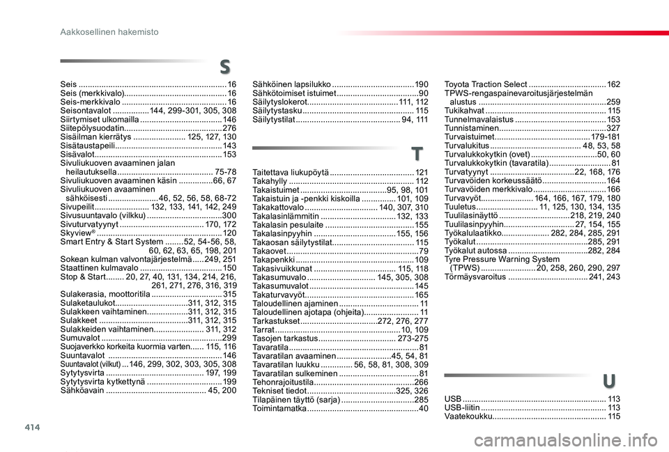 TOYOTA PROACE VERSO 2020 Omistajan Käsikirja (in Finnish) 414
ProaceVerso_fi_Chap11_index-alpha_ed01-2019
Taitettava liukupöytä .....................................121Takahylly .......................................................112Takaistuimet ....... TOYOTA PROACE VERSO 2020 Omistajan Käsikirja (in Finnish) 414
ProaceVerso_fi_Chap11_index-alpha_ed01-2019
Taitettava liukupöytä .....................................121Takahylly .......................................................112Takaistuimet .......