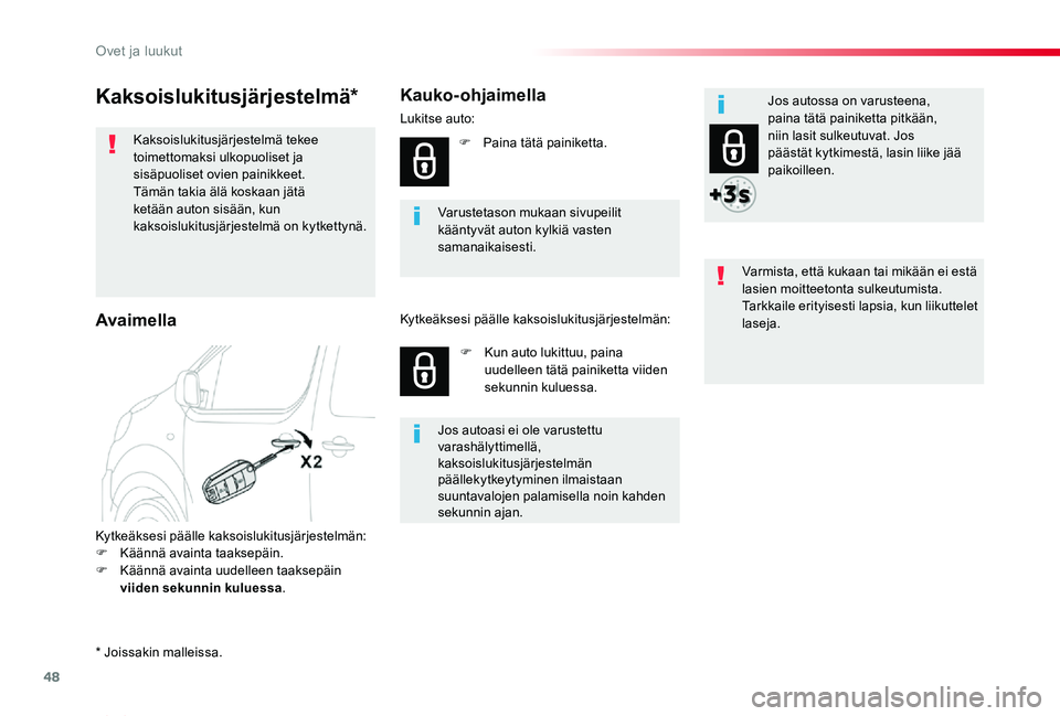 TOYOTA PROACE VERSO 2020 Omistajan Käsikirja (in Finnish) 48
ProaceVerso_fi_Chap02_ouvertures_ed01-2019
Kaksoislukitusjärjestelmä*
Kaksoislukitusjärjestelmä tekee toimettomaksi ulkopuoliset ja sisäpuoliset ovien painikkeet.Tämän takia älä koskaan jà TOYOTA PROACE VERSO 2020 Omistajan Käsikirja (in Finnish) 48
ProaceVerso_fi_Chap02_ouvertures_ed01-2019
Kaksoislukitusjärjestelmä*
Kaksoislukitusjärjestelmä tekee toimettomaksi ulkopuoliset ja sisäpuoliset ovien painikkeet.Tämän takia älä koskaan jÃ