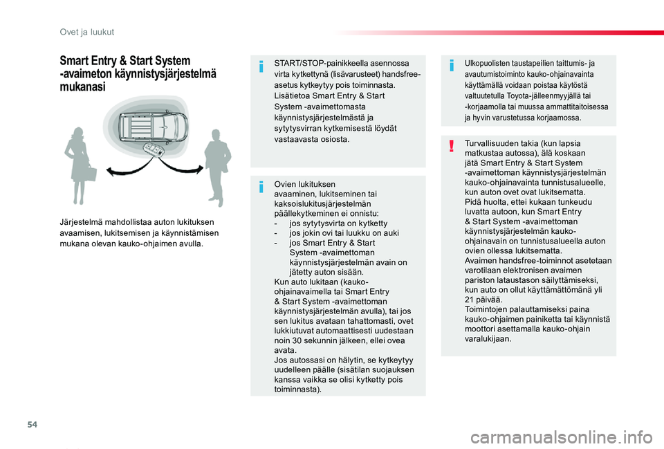 TOYOTA PROACE VERSO 2020 Omistajan Käsikirja (in Finnish) 54
ProaceVerso_fi_Chap02_ouvertures_ed01-2019
Ovien lukituksen avaaminen, lukitseminen tai kaksoislukitusjärjestelmän päällekytkeminen ei onnistu:- jos sytytysvirta on kytketty- jos jokin ovi tai TOYOTA PROACE VERSO 2020 Omistajan Käsikirja (in Finnish) 54
ProaceVerso_fi_Chap02_ouvertures_ed01-2019
Ovien lukituksen avaaminen, lukitseminen tai kaksoislukitusjärjestelmän päällekytkeminen ei onnistu:- jos sytytysvirta on kytketty- jos jokin ovi tai