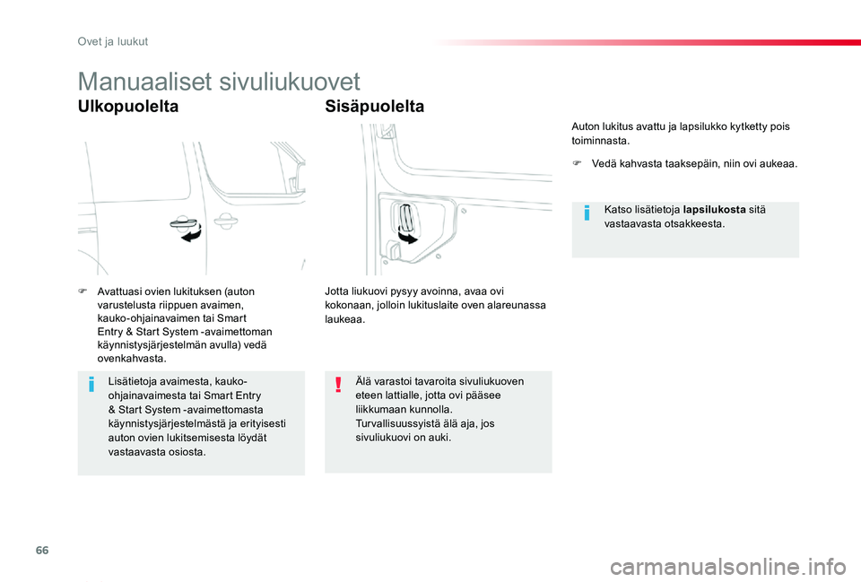 TOYOTA PROACE VERSO 2020 Omistajan Käsikirja (in Finnish) 66
ProaceVerso_fi_Chap02_ouvertures_ed01-2019
Manuaaliset sivuliukuovet
Ulkopuolelta
F Avattuasi ovien lukituksen (auton varustelusta riippuen avaimen, kauko-ohjainavaimen tai Smart Entry & Start Syst TOYOTA PROACE VERSO 2020 Omistajan Käsikirja (in Finnish) 66
ProaceVerso_fi_Chap02_ouvertures_ed01-2019
Manuaaliset sivuliukuovet
Ulkopuolelta
F Avattuasi ovien lukituksen (auton varustelusta riippuen avaimen, kauko-ohjainavaimen tai Smart Entry & Start Syst