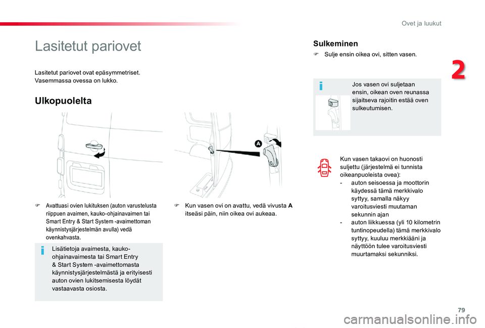 TOYOTA PROACE VERSO 2020 Omistajan Käsikirja (in Finnish) 79
ProaceVerso_fi_Chap02_ouvertures_ed01-2019
Kun vasen takaovi on huonosti suljettu (järjestelmä ei tunnista oikeanpuoleista ovea):- auton seisoessa ja moottorin käydessä tämä merkkivalo syttyy TOYOTA PROACE VERSO 2020 Omistajan Käsikirja (in Finnish) 79
ProaceVerso_fi_Chap02_ouvertures_ed01-2019
Kun vasen takaovi on huonosti suljettu (järjestelmä ei tunnista oikeanpuoleista ovea):- auton seisoessa ja moottorin käydessä tämä merkkivalo syttyy