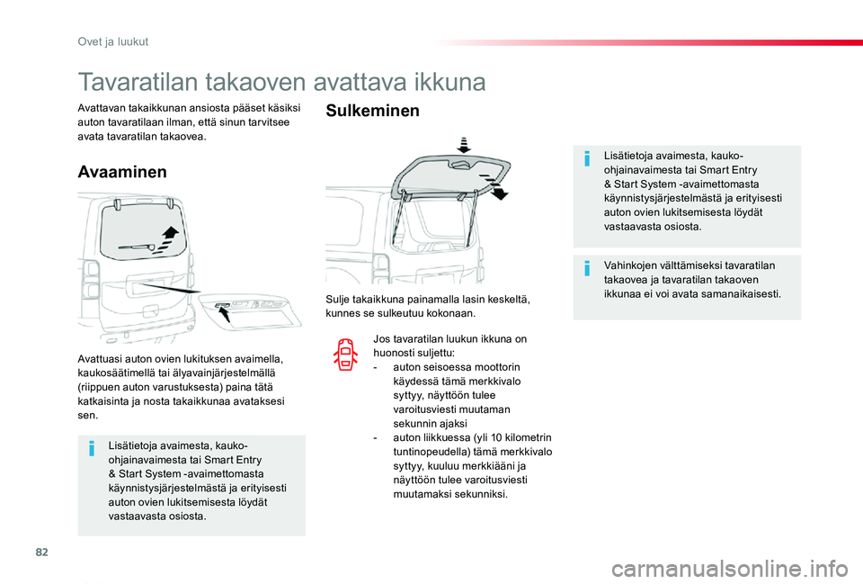 TOYOTA PROACE VERSO 2020 Omistajan Käsikirja (in Finnish) 82
ProaceVerso_fi_Chap02_ouvertures_ed01-2019
Lisätietoja avaimesta, kauko-ohjainavaimesta tai Smart Entry & Start System -avaimettomasta käynnistysjärjestelmästä ja erityisesti
auton ovien luki TOYOTA PROACE VERSO 2020 Omistajan Käsikirja (in Finnish) 82
ProaceVerso_fi_Chap02_ouvertures_ed01-2019
Lisätietoja avaimesta, kauko-ohjainavaimesta tai Smart Entry & Start System -avaimettomasta käynnistysjärjestelmästä ja erityisesti
auton ovien luki