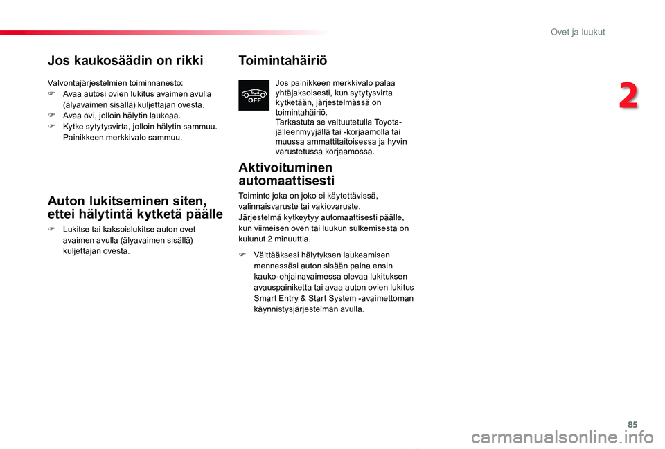 TOYOTA PROACE VERSO 2020 Omistajan Käsikirja (in Finnish) 85
ProaceVerso_fi_Chap02_ouvertures_ed01-2019
Jos kaukosäädin on rikki
Valvontajärjestelmien toiminnanesto:F Avaa autosi ovien lukitus avaimen avulla (älyavaimen sisällä) kuljettajan ovesta.F Av TOYOTA PROACE VERSO 2020 Omistajan Käsikirja (in Finnish) 85
ProaceVerso_fi_Chap02_ouvertures_ed01-2019
Jos kaukosäädin on rikki
Valvontajärjestelmien toiminnanesto:F Avaa autosi ovien lukitus avaimen avulla (älyavaimen sisällä) kuljettajan ovesta.F Av